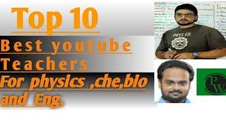 Top 10 best youtube Teachers for physics|biology|chemistry |and English.