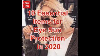 10 Essential Products for Eye Sun Protection In 2020