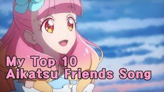 My Top 10 Aikatsu Friends Song