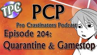 Quarantine & Gamestop - The Pro Crastinators Podcast, Episode 204