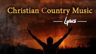 Inspirational Christian Country Gospel Songs Of All Time With Lyrics - Top Old Country Gospel Lyrics