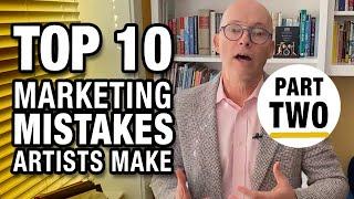 The Top 10 Marketing Mistakes Artists Make (Part 2: Mistakes 5 through 1)