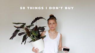 50 THINGS I DON'T BUY | Money Saving & Minimalism