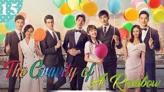 【English Sub】The Gravity of A Rainbow EP 15 彩虹的重力| Godfrey Gao Latest Drama 2019