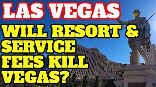 Las Vegas News - Will Resort and Service Fees Kill Vegas?