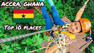 TOP 10 PLACES TO VISIT IN ACCRA, GHANA 