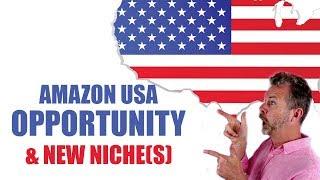 AMAZON USA OPPORTUNITY & NEW NICHES