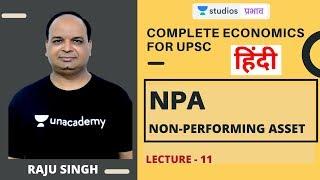 L11: NPA for UPSC 2020 | Complete Economics for UPSC | Raju Singh