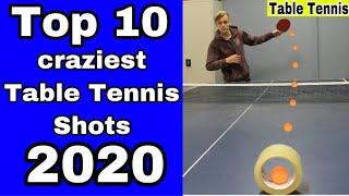 Top 10 craziest Table Tennis Shots 2020