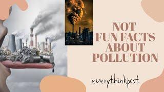 Top 10 Shocking facts on Pollution | Science