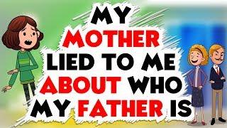 My mother lied to me about who my father is! - Real Story Animated by TrueTales