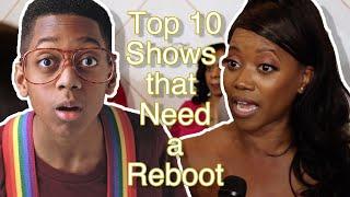 Top 10 Shows That NEED A Reboot