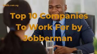 Top 10 Companies To Work For In Nigeria by Jobberman