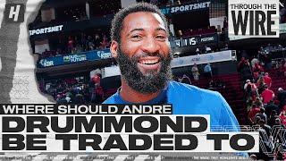 Where Should Andre Drummond Be Traded To? | Through The Wire Podcast