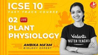 Plant Physiology -2 | ICSE Class 10 Science(Biology) | Ambika Mam | Vedantu  9 & 10