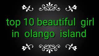 Top.10 The  most  beautiful  girl  In  Olango  island  +Okir  version