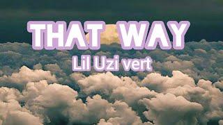 Lil Uzi vert -that way (LYRICS)