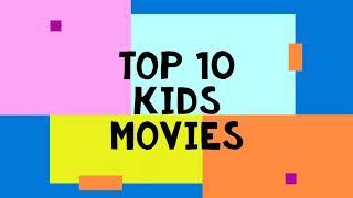 Top 10 KIDS MOVIES