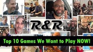 Top 10 Games We Want to Play NOW! | The R&R Show #6