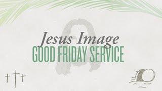Good Friday Service | April 10th, 2020