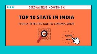 TOP 10 STATE IN INDIA HIGHLY EFFECTED DUE TO CORONA VIRUS (COVID-19)