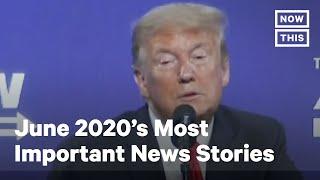 Top 10 Stories of June 2020 | NowThis