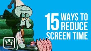 15 Ways To Reduce SCREEN TIME