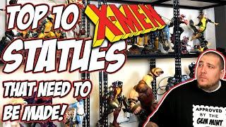 Top 10 X-MEN Statues that NEED to be Made!