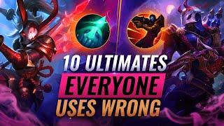 10 KEY Ultimates EVERYONE Uses WRONG - League of Legends