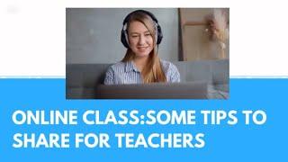 ONLINE CLASS:TOP 10 TIPS FOR  TEACHERS