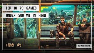 Top 10 PC Games Under 500MB in Hindi || Best Low End PC Games || One Take Gamer