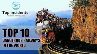 Top 10 most dangerous railways in the world