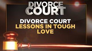 DIVORCE COURT'S TOP LESSONS IN TOUGH LOVE