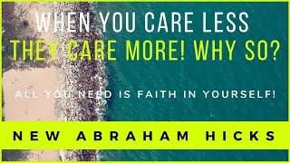 Abraham Hicks 2020-When You Care Less They Care More! Why So? (Law of Attraction)