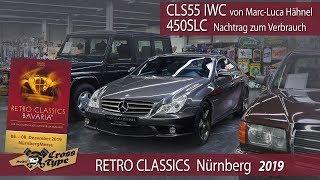 RETRO CLASSIC Nürnberg 2019 & Mercedes CLS55 IWC - Project CROSS TYPE