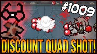 DISCOUNT QUAD SHOT! - The Binding Of Isaac: Afterbirth+ #1009