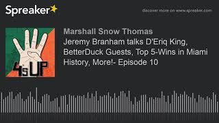 Jeremy Branham talks D'Eriq King, BetterDuck Guests, Top 5-Wins in Miami History, More!- Episode 10