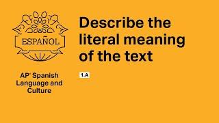 Spanish Language: 1.A Describe the literal meaning of the text