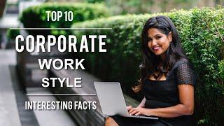 Top 10 Interesting Facts about Corporate Work Style | Corporate Life Style | Present Scenario