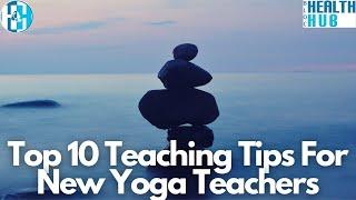 Top 10 Teaching Tips For New Yoga Teachers