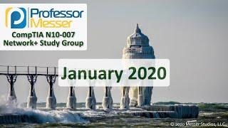 Professor Messer's N10-007 Network+ Study Group - January 2020