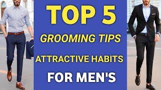 Top 5 Grooming Tips To Look Good At Your Work || 5 Easy Habits That Make Men MORE ATTRACTIVE