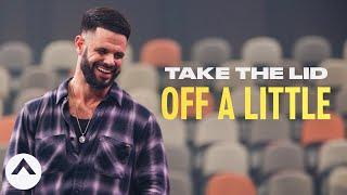 Take The Lid Off A Little | Pastor Steven Furtick | Elevation Church