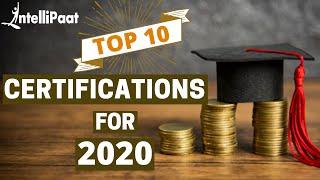 Top 10 Certifications For 2020 | High Paying IT Certifications | Intellipaat