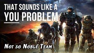 Not so Noble Team - That sounds like a YOU PROBLEM... (Halo: Reach Legendary)