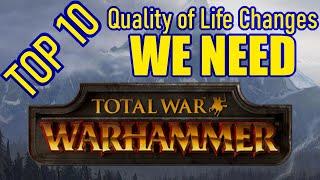 Top 10 Quality Of Life Changes We Need In Total War Warhammer