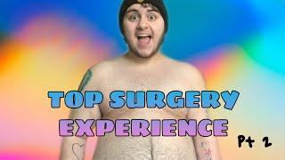 MY #FTM TOP SURGERY EXPERIENCE | pt 2