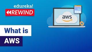 What is AWS | AWS in 10 Minutes | AWS Tutorial For Beginners | AWS Training | Edureka Rewind- 1