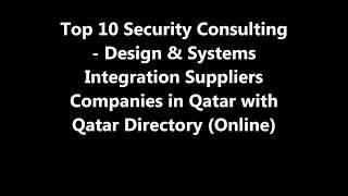 Top 10 Security Consulting - Design & Systems Integration Supplies Companies in Doha, Qatar