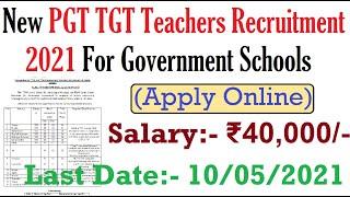 Apply Online For New PGT TGT Government Teacher Recruitment 2021, Salary 40,000 New Teachers Vacancy